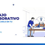 Trabajo colaborativo: qué es, características y cómo aplicarlo en tu equipo