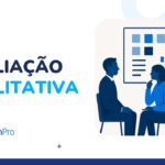 Avaliação qualitativa: o que é, tipos e como aplicar em pesquisa