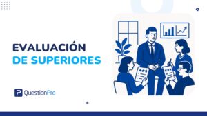 Evaluación de superiores: qué es, cómo aplicarla y ejemplos