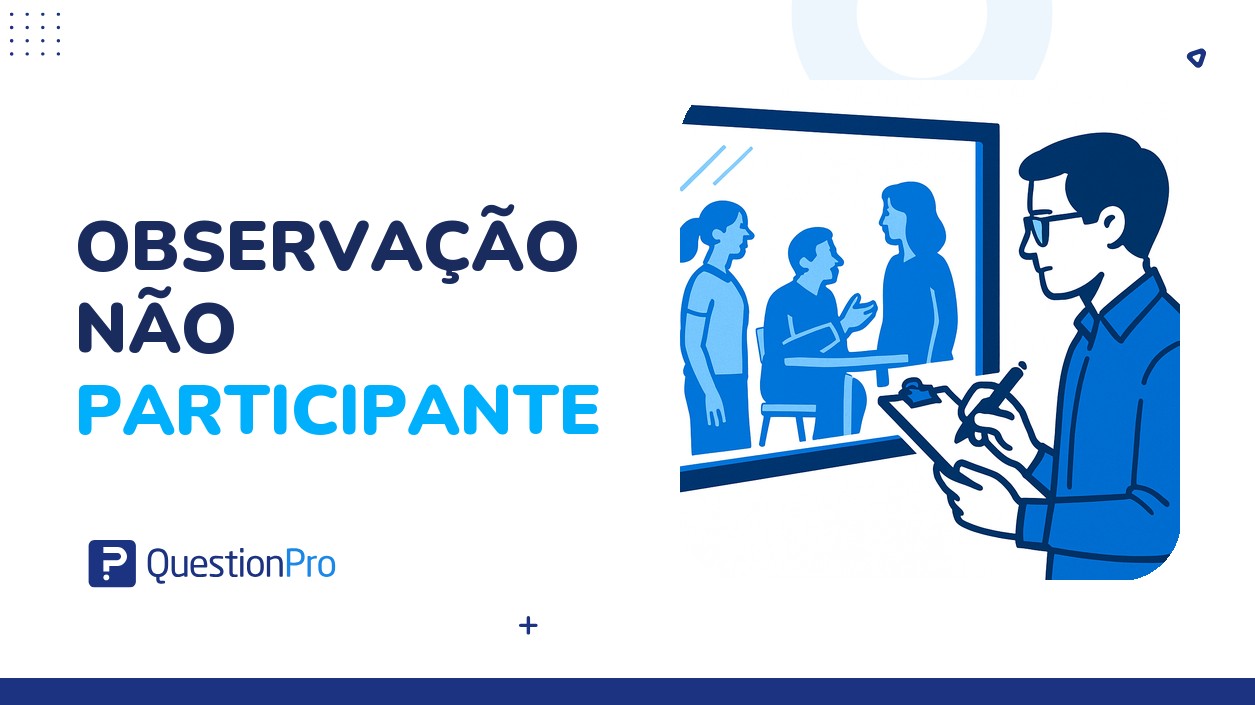 Observação Não Participante: o que é e como aplicar em pesquisas