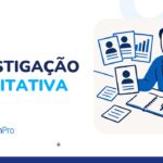 Tipos de investigação qualitativa: guia completo 2026