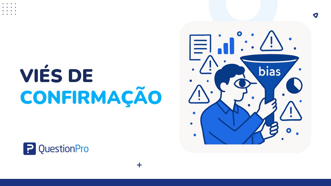 Viés de confirmação: o que é, exemplos e como evitar