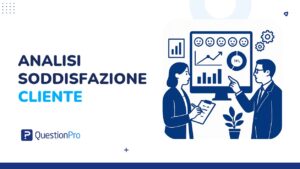 Analisi della soddisfazione del cliente: metriche, strumenti ed esempi pratici