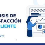 Análisis de satisfacción del cliente: métricas, herramientas y ejemplos prácticos