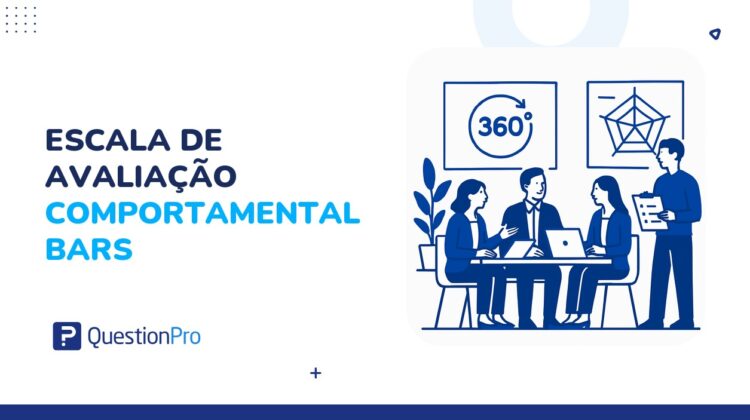 Escala de avaliação comportamental BARS: o que é e como aplicar em avaliações 360