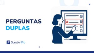 Perguntas duplas em inquéritos: o que são e como evitá-las