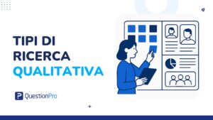 Tipi di ricerca qualitativa: metodi, strumenti e applicazioni