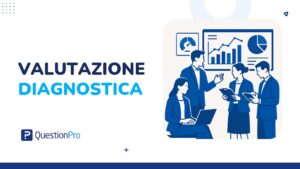 Valutazione diagnostica: cos'è, tipi e come applicarla in azienda