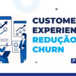 customer experience redução de churn