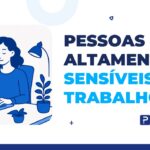 pessoas altamente sensíveis no trabalho