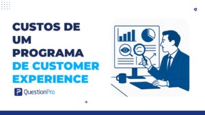 custos de um programa de Customer Experience