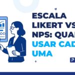 escala Likert vs NPS: quando usar cada uma