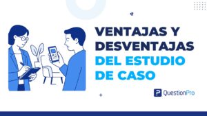 ventajas y desventajas del estudio de caso