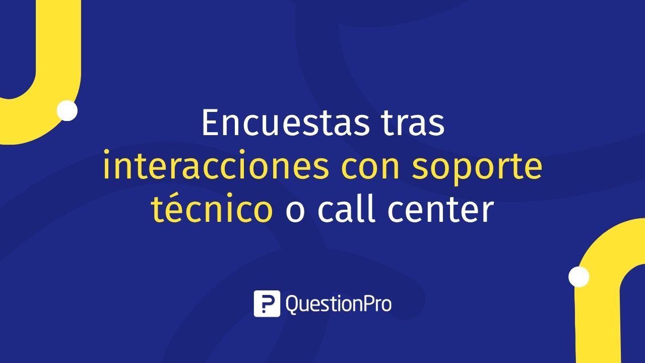 Encuestas tras interacciones con soporte técnico o call center