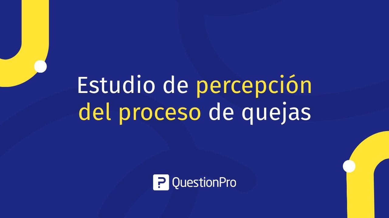 Estudio de percepción del proceso de quejas