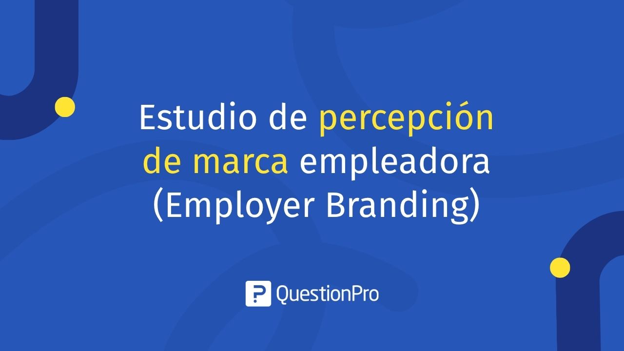 Estudio de percepción de marca empleadora (Employer Branding)