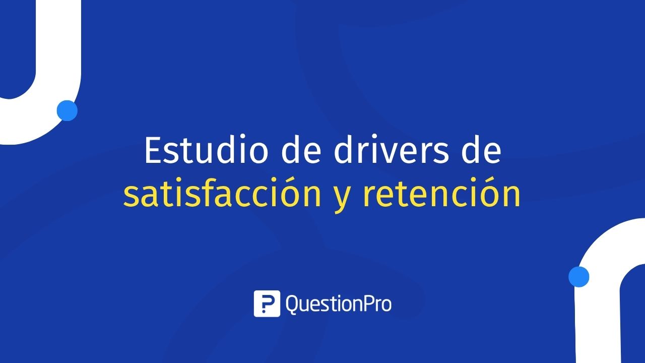 Estudio de drivers de satisfacción y retención