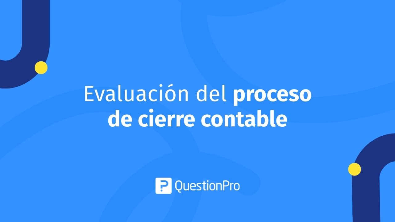 Evaluación del proceso de cierre contable
