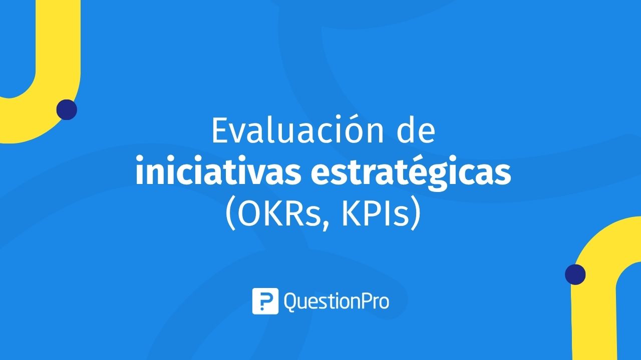 Evaluación de iniciativas estratégicas (OKRs, KPIs)