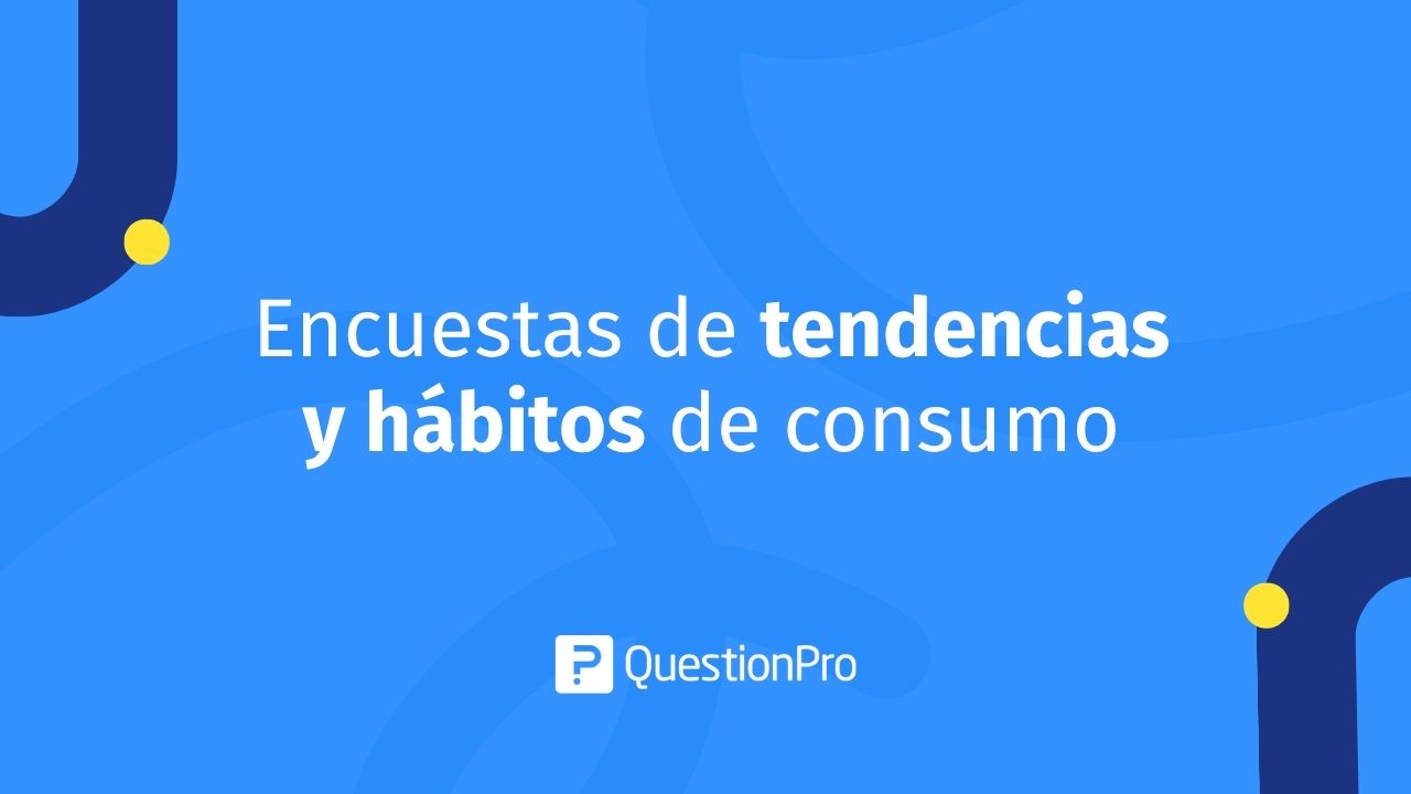 Encuestas de tendencias y hábitos de consumo