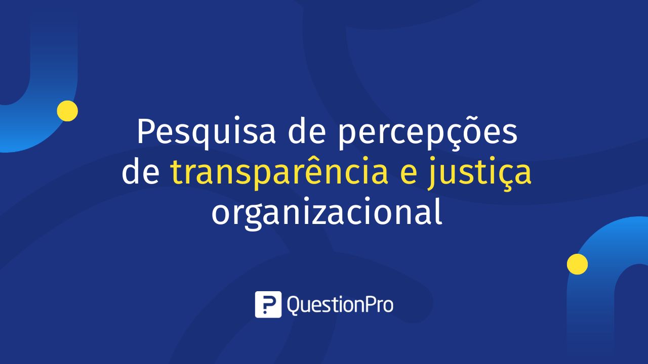 Pesquisa sobre Percepções de Transparência e Justiça Organizacional