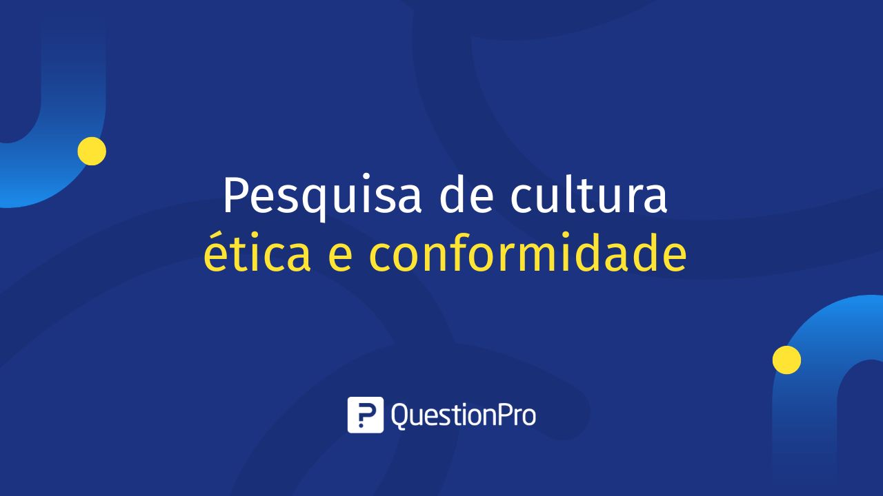 Pesquisa sobre Cultura Ética e Conformidade