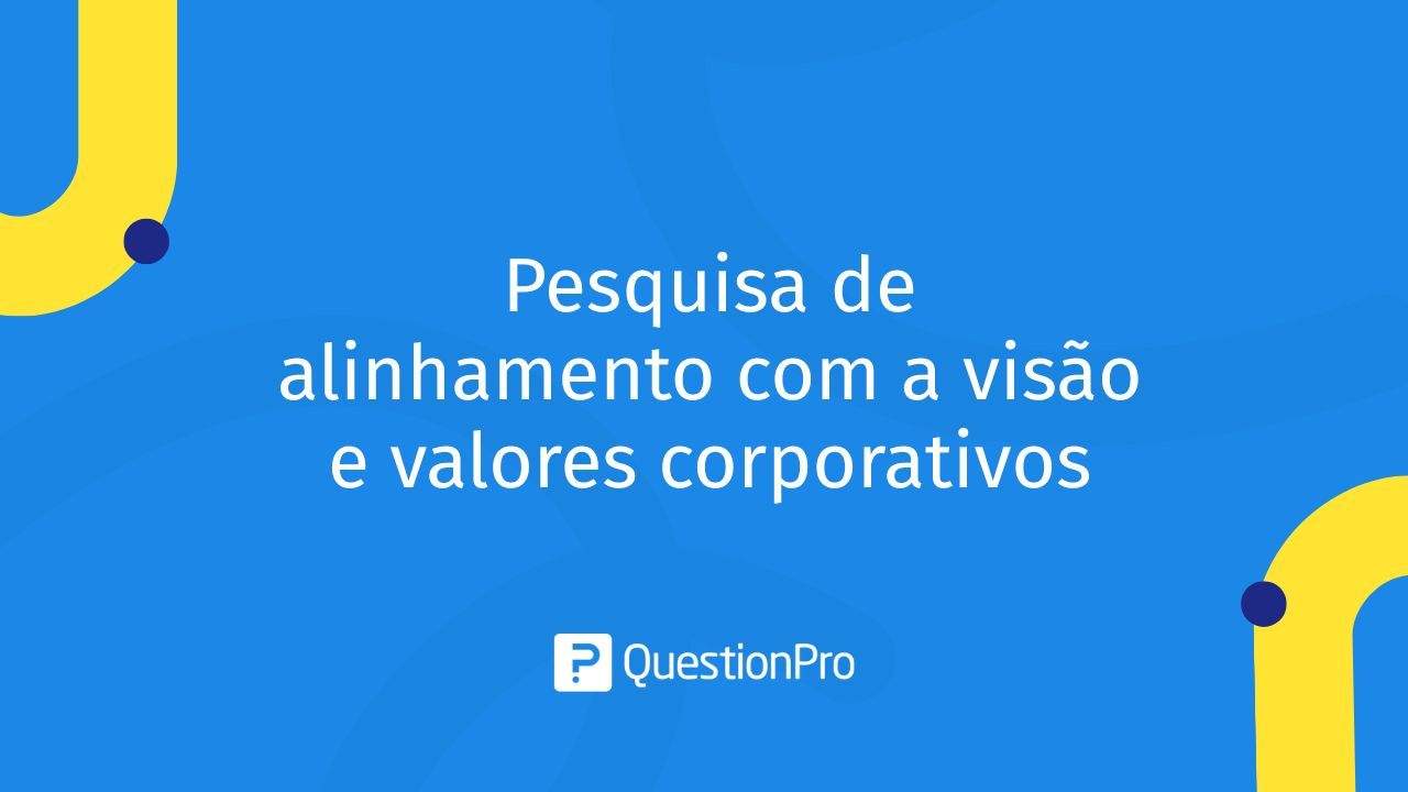 Pesquisa de alinhamento com visão e valores corporativos