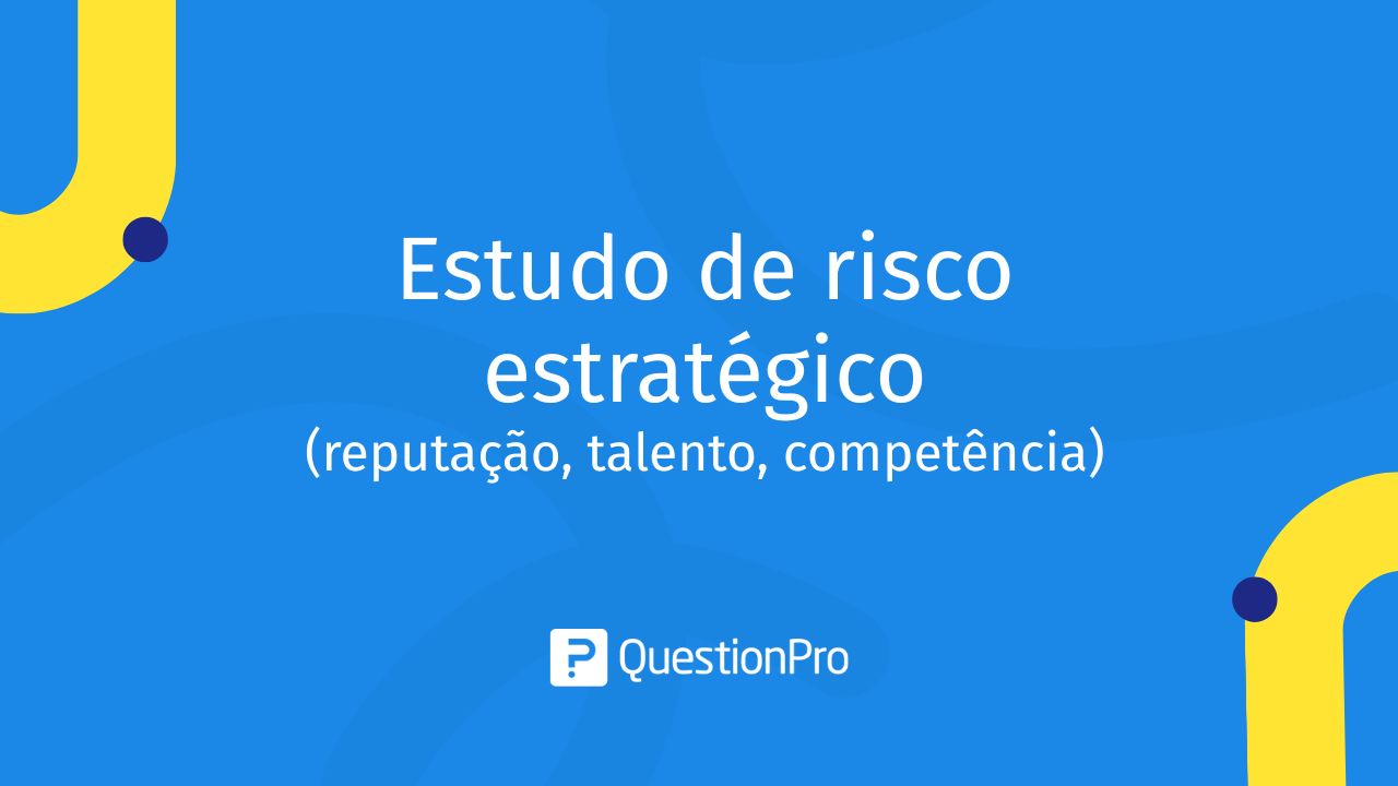Estudo de risco estratégico (reputação, talento, concorrência)