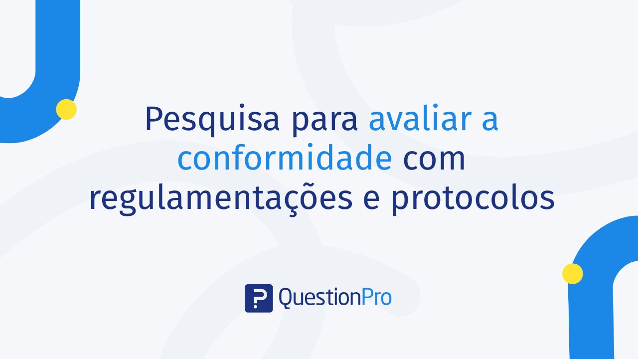 Pesquisa para avaliar conformidade com regulamentações e protocolos