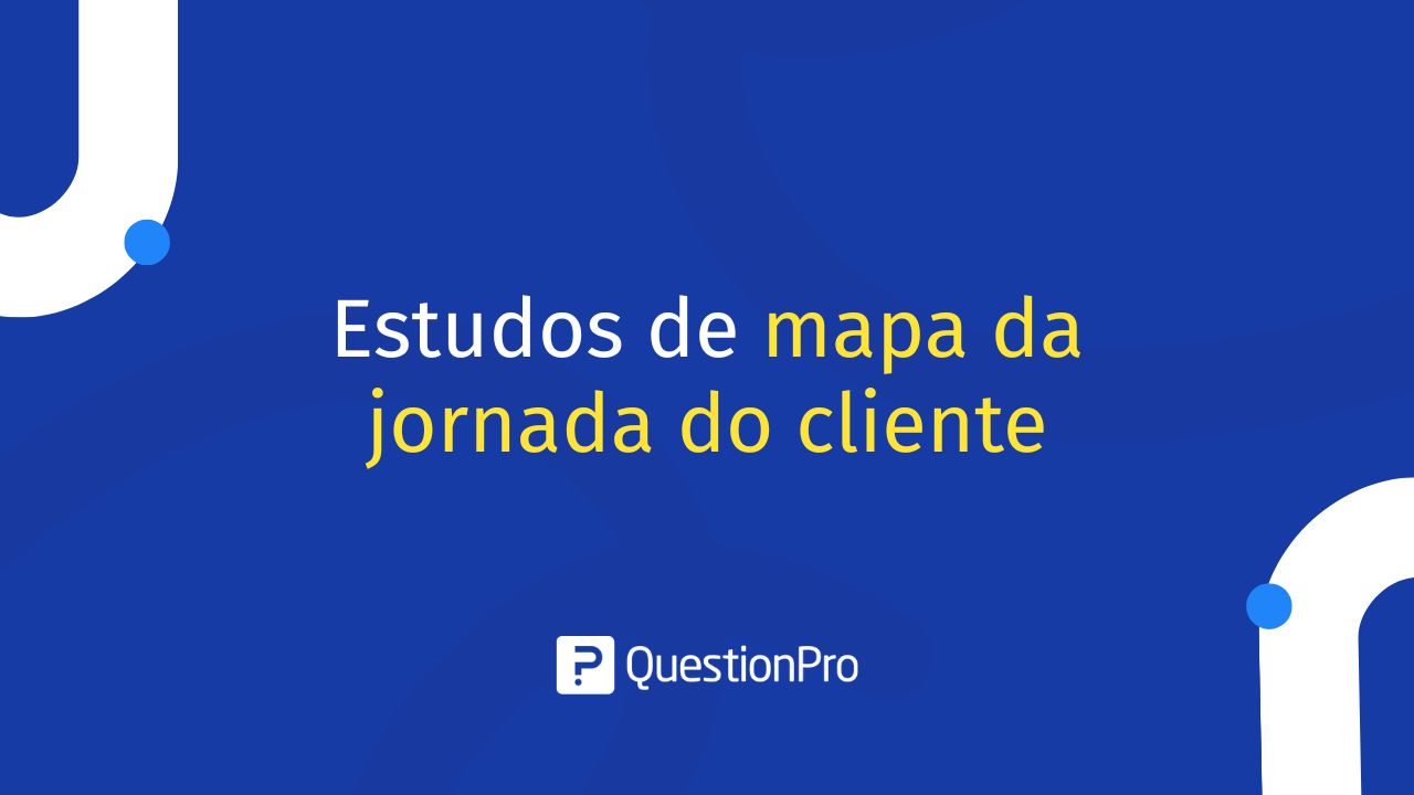 Estudos de Mapa da Jornada do Cliente