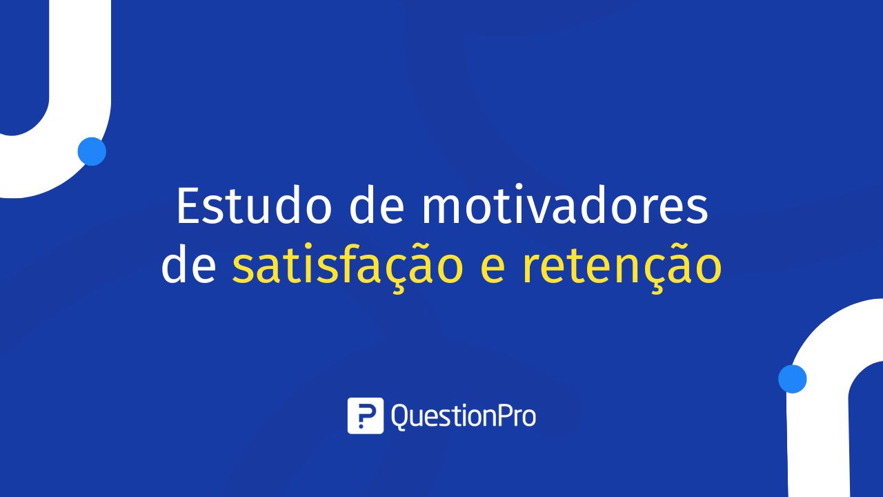 Estudo de motivadores de satisfação e retenção