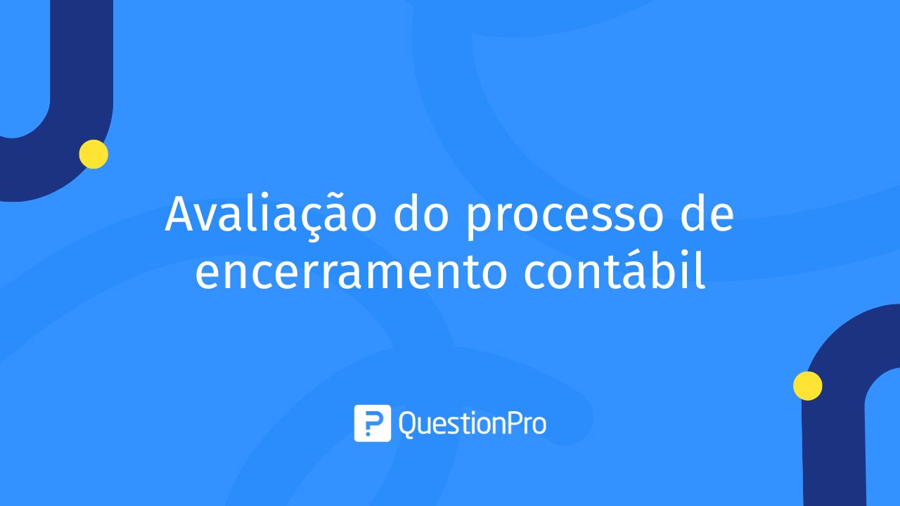 Avaliação do Processo de Encerramento Contábil