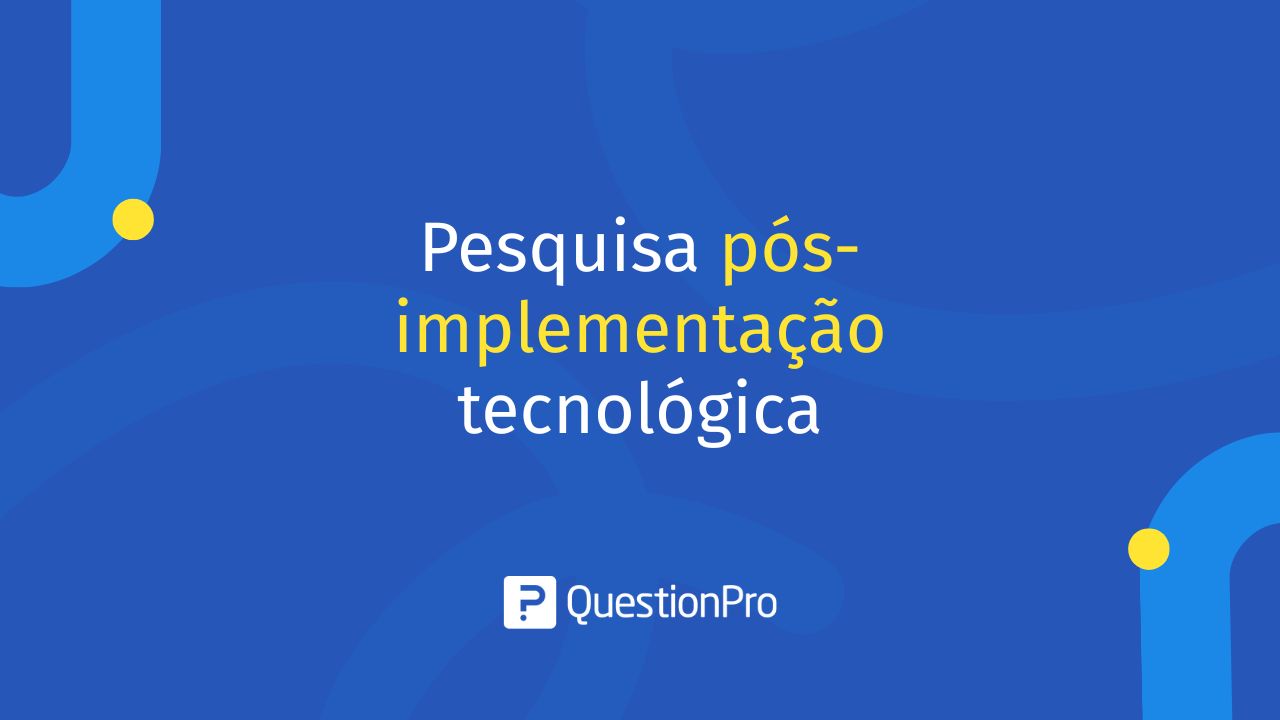 Pesquisa Pós-Implementação Tecnológica