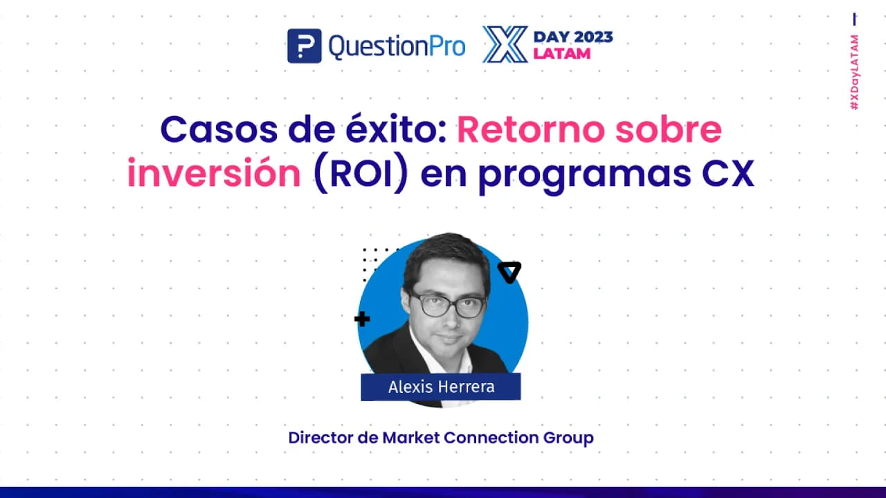 Caso de éxito: ROI en programas CX | XDay LATAM 2023