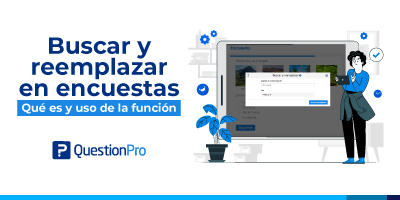 buscar y reemplazar en encuestas QuestionPro