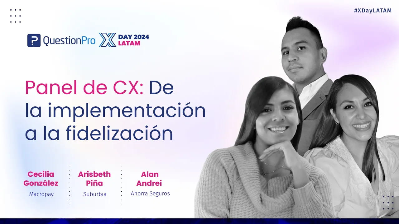 Panel CX | De la implementación a la fidelización: creando relaciones con clientes. XDay LATAM 2024