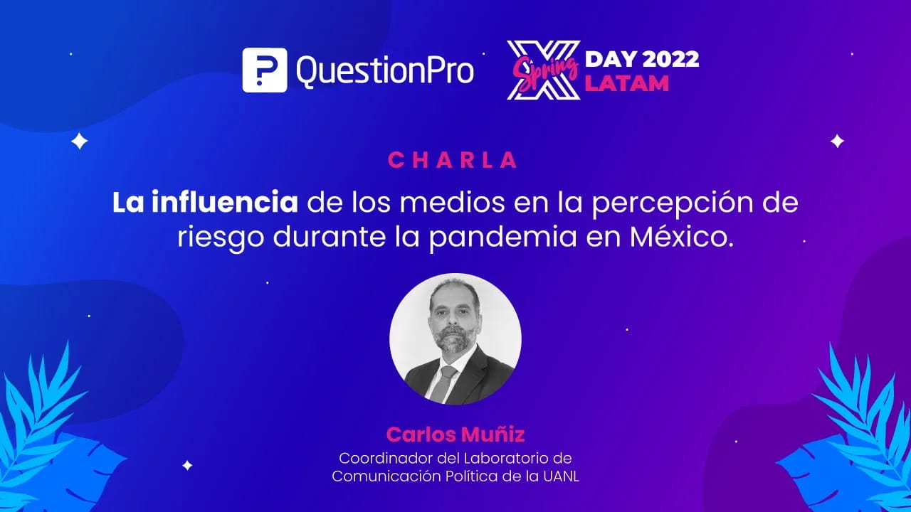 Impacto de los medios en la percepción de riesgo ante el covid en México | XDay Spring Latam 2022