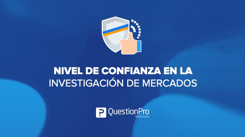 nivel de confianza investigación de mercados