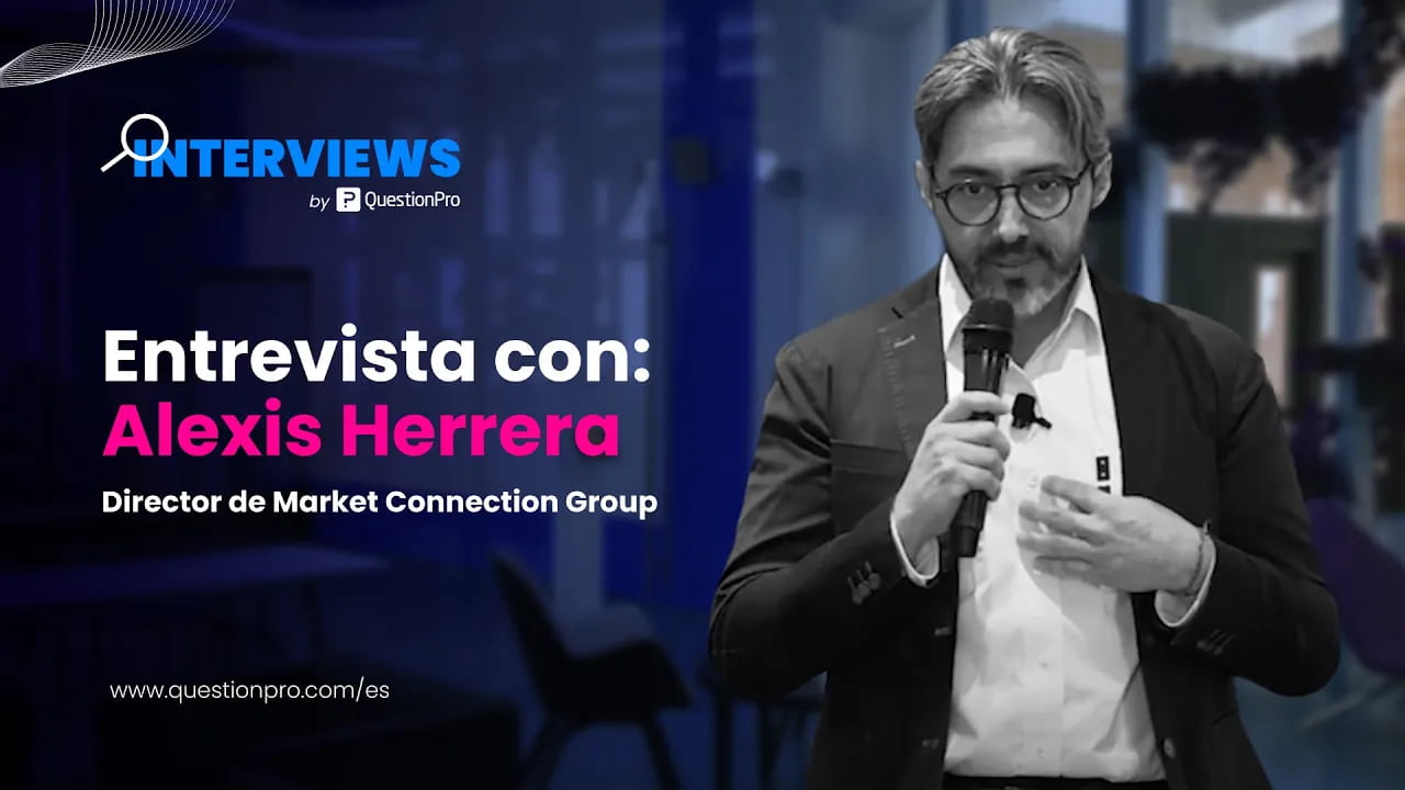 QuestionPro Interviews ft Alexis Herrera | Director de Market Connection Group y Experto en CX